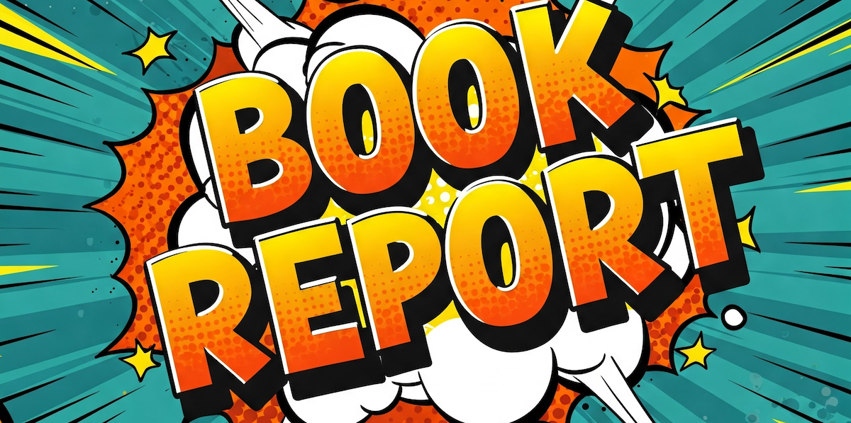 Generated image that says Book Report. Nothing much to see here.